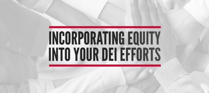 Incorporating equity into your association's DEI efforts and why equity is just as important