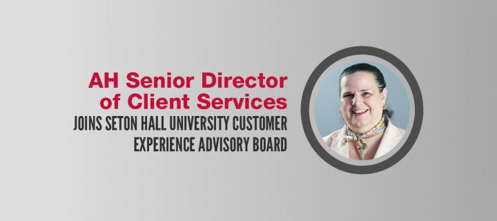 AH Senior Director of Client Service Joins Seton Hall University Customer Experience Advisory Board